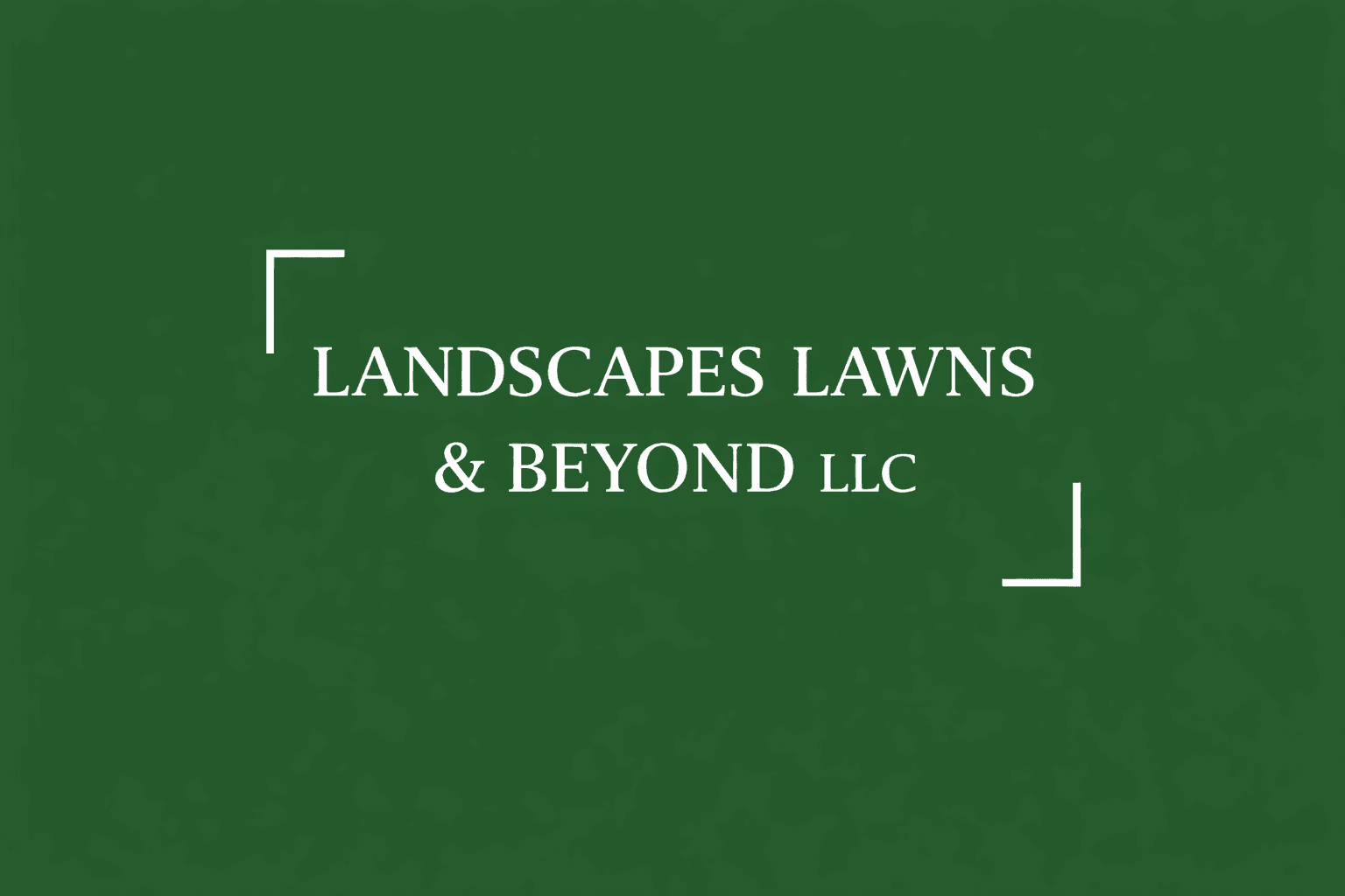 White text Landscapes Lawns & Beyond LLC with corner brackets on a dark green background.